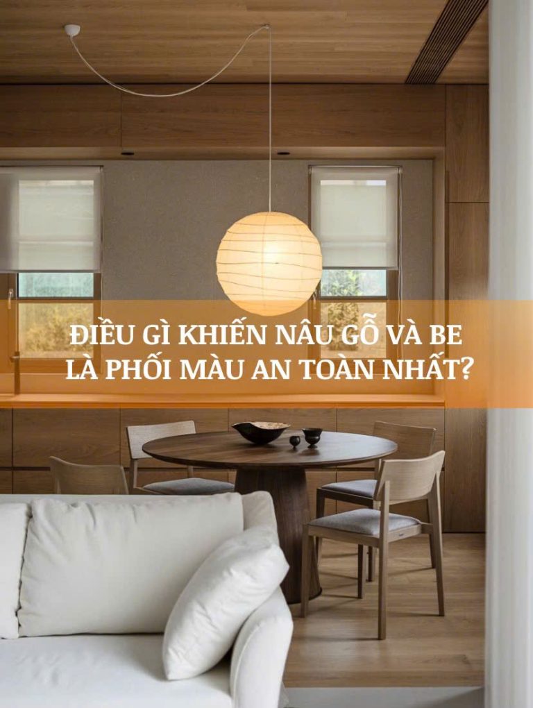 Điều gì khiến nâu gỗ và be là phối màu an toàn